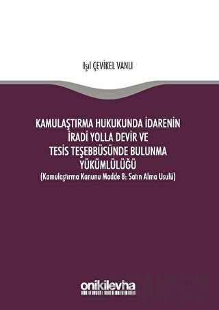 Kamulaştırma Hukukunda İdarenin İradi Yolla Devir ve Tesis Teşebbüsünd