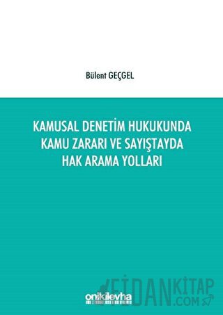 Kamusal Denetim Hukukunda Kamu Zararı ve Sayıştayda Hak Arama Yolları 