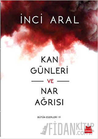 Kan Günleri ve Nar Ağrısı İnci Aral