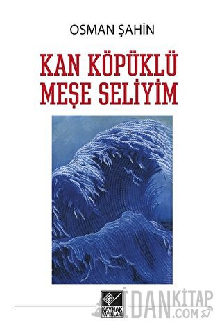 Kan Köpüklü Meşe Seliyim Osman Şahin