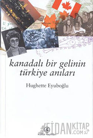 Kanadalı Bir Gelinin Türkiye Anıları Hughette Eyüboğlu