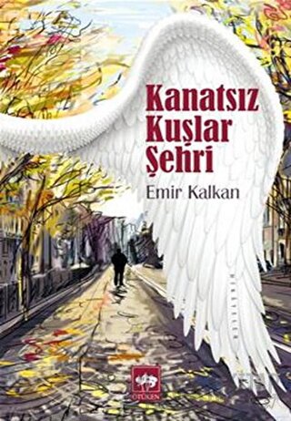 Kanatsız Kuşlar Şehri Emir Kalkan