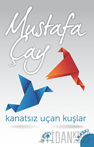 Kanatsız Uçan Kuşlar Mustafa Çay