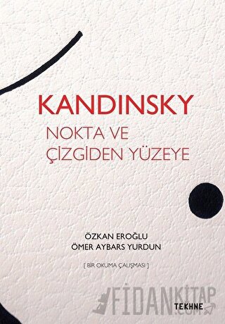 Kandinsky: Nokta ve Çizgiden Yüzeye Ömer Aybars Yurdun