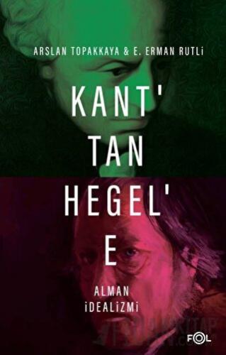 Kant’tan Hegel’e Alman İdealizmi Arslan Topakkaya