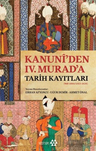 Kanuni’den IV. Murad’a Tarih Kayıtları Erhan Afyoncu