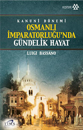 Kanuni Dönemi Osmanlı İmparatorluğu’nda Gündelik Hayat Luigi Bassano