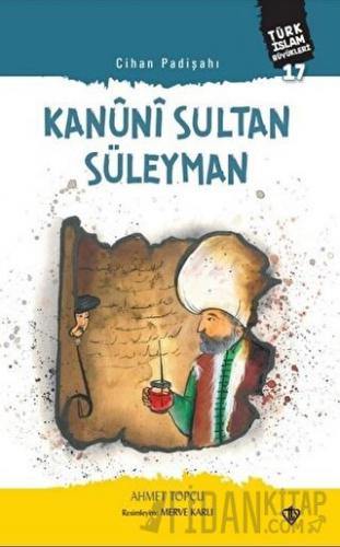 Kanuni Sultan Süleyman - Cihan Padişahı Ahmet Topçu