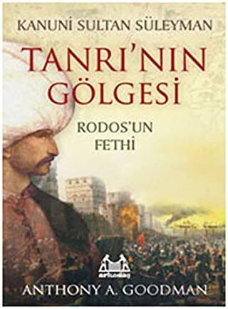 Kanuni Sultan Süleyman Tanrı’nın Gölgesi Anthony A. Goodman