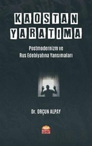 Kaostan Yaratıma: Postmodernizm ve Rus Edebiyatına Yansımaları Orçun A