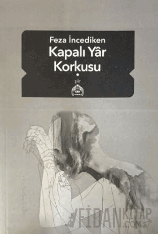 Kapalı Yar Korkusu Feza İncediken