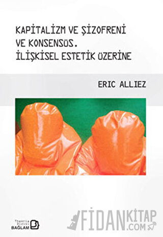 Kapitalizm ve Şizofreni ve Konsensüs / Capitalism and Schizophrenia an