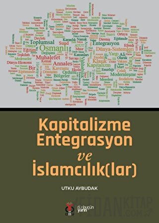 Kapitalizme Entegrasyon ve İslamcılık(lar) Utku Aybudak