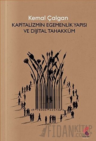 Kapitalizmin Egemenlik Yapısı ve Dijital Tahakküm Kemal Çalgan