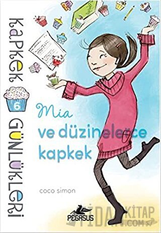 Kapkek Günlükleri 6: Mia ve Düzinelerce Kapkek Coco Simon