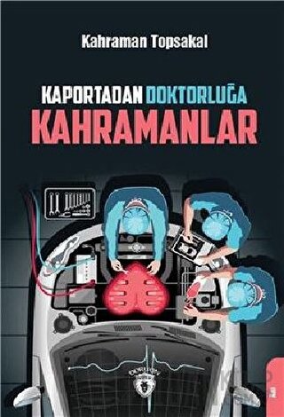 Kaportadan Doktorluğa Kahramanlar Kahraman Topsakal