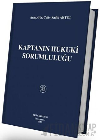 Kaptanın Hukuki Sorumluluğu (Ciltli) Cafer Sadık Akyol