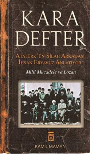 Kara Defter - Atatürk'ün Silah Arkadaşı İhsan Eryavuz Anlatıyor İhsan 