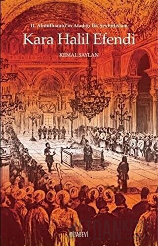 Kara Halil Efendi - 2. Abdülhamid’in Atadığı İlk Şeyhülislam Kemal Say