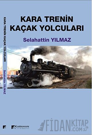 Kara Trenin Kaçak Yolcuları Selahattin Yılmaz