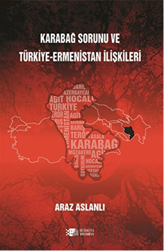 Karabağ Sorunu ve Türkiye - Ermenistan İlişkileri Araz Aslanlı