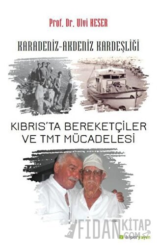 Karadeniz-Akdeniz Kardeşliği Kıbrıs’ta Bereketçiler ve TMT Mücadelesi 