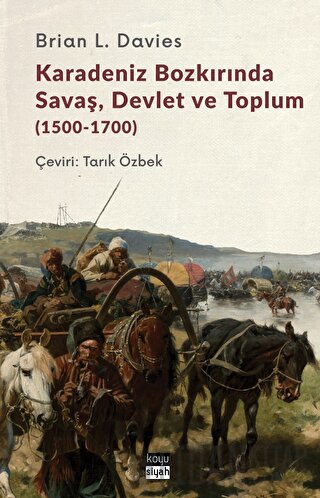 Karadeniz Bozkırında Savaş, Devlet ve Toplum (1500-1700) Brian Davies