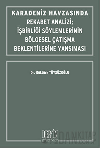 Karadeniz Havzasında Rekabet Analizi : İşbirliği Söylemlerinin Bölgese