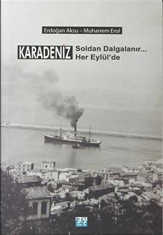 Karadeniz Soldan Dalgalanır Her Eylül'de Erdoğan Aksu