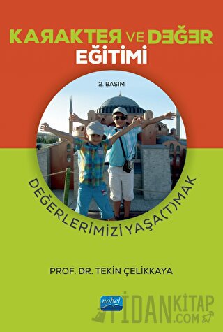 Karakter Ve Değer Eğitimi - Değerlerimizi Yaşa(t)mak Tekin Çelikkaya