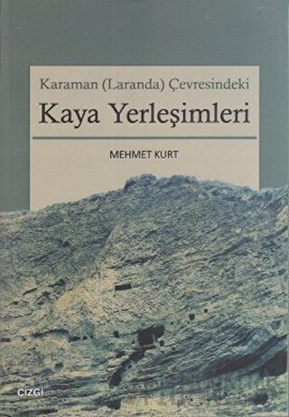 Karaman (Laranda) Çevresindeki Kaya Yerleşimleri Mehmet Kurt