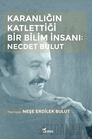 Karanlığın Katlettiği Bir Bilim İnsanı: Necdet Bulut Neşe Erdilek Bulu