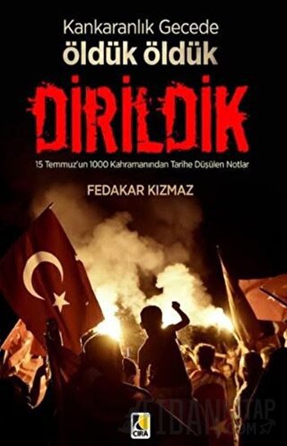 Karanlık Gecede Öldük Öldük Dirildik Fedakar Kızmaz