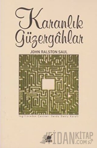 Karanlık Güzergahlar John Ralston Saul