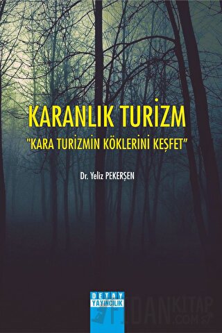 Karanlık Turizm Kara Turizmin Köklerini Keşfet Yeliz Pekerşen