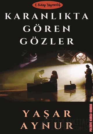 Karanlıkta Gören Gözler Yaşar Aynur