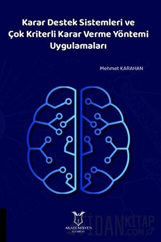 Karar Destek Sistemleri ve Çok Kriterli Karar Verme Yöntemi Uygulamala