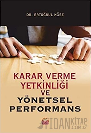 Karar Verme Yetkinliği ve Yönetsel Performans Ertuğrul Köse