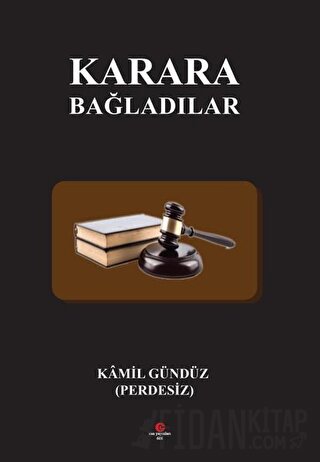 Karara Bağladılar Kamil Gündüz