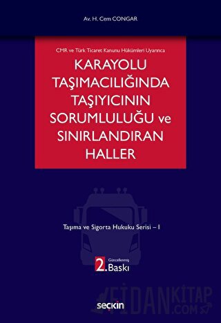 CMR ve Türk Ticaret Kanunu Hükümleri UyarıncaKarayolu Taşımacılığında 