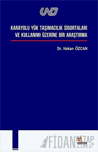 Karayolu Yük Taşımacılık Si̇gortaları ve Kullanımı Üzeri̇ne Bi̇r Araşt