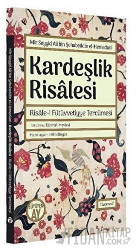 Kardeşlik Risalesi - Risale-i Fütüvvetiyye Tercümesi Mir Seyyid Ali bi