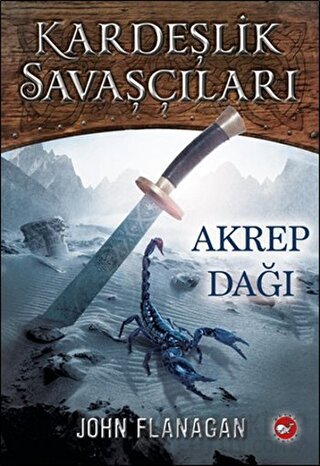 Kardeşlik Savaşçıları 5 - Akrep Dağı John Flanagan