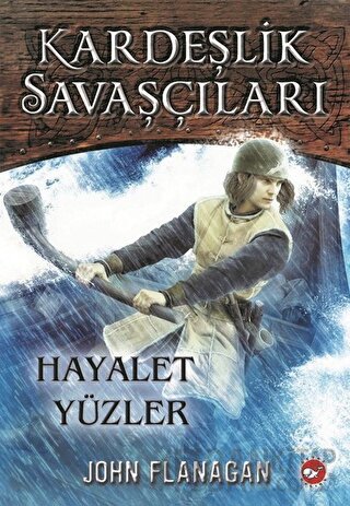 Kardeşlik Savaşçıları 6 - Hayalet Yüzler John Flanagan