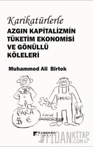 Karikatürlerle Azgın Kapitalizmin Tüketim Ekonomisi ve Gönüllü Köleler