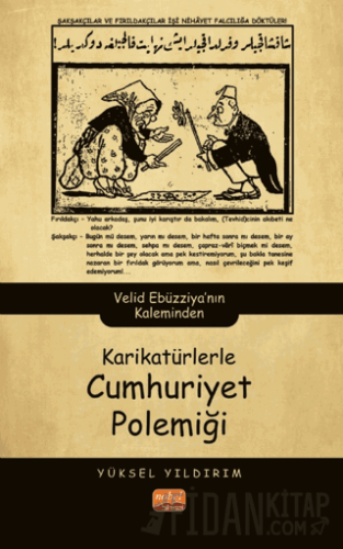 Karikatürlerle Cumhuriyet Polemiği - Velid Ebüzziya’nın Kaleminden Yük