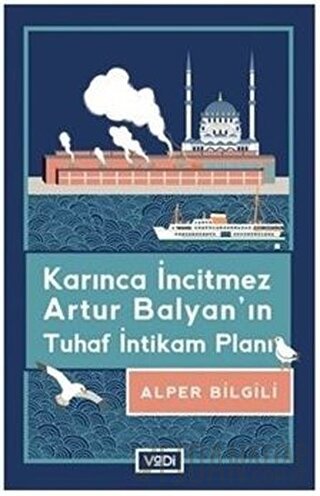 Karınca İncitmez Artur Balyan’ın Tuhaf İntikam Planı Alper Bilgili