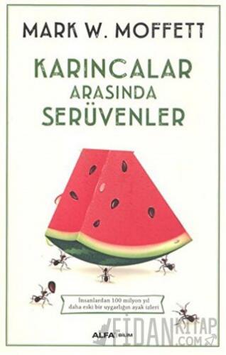 Karıncalar Arasında Serüvenler Mark W. Moffett