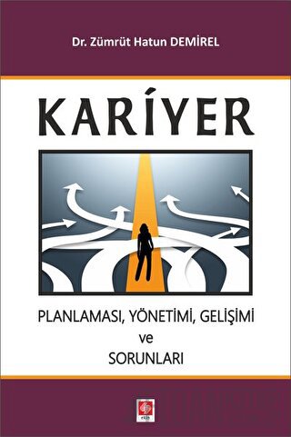 Kariyer Planlaması, Yönetimi, Gelişimi ve Sorunları Zümrüt Hatun Demir