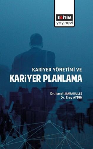 Kariyer Yönetimi ve Kariyer Planlama İsmail Karakulle